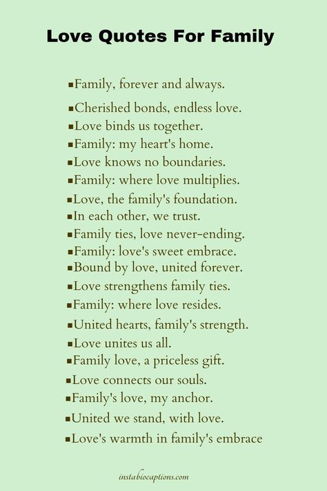 Discover heartwarming 'I Love My Family' quotes that celebrate the bond of love and unity. Explore touching sentiments to express your affection and appreciation for your family. Share these meaningful quotes to cherish the special moments with your loved ones Tattoo Quotes For Family, Family Related Quotes, Lovely Family Quotes, Qoutes About Families Love, Family Date Caption, Ig Family Captions, Quotes About Love For Family, Captions For Family Outing, Bonding Quotes Family