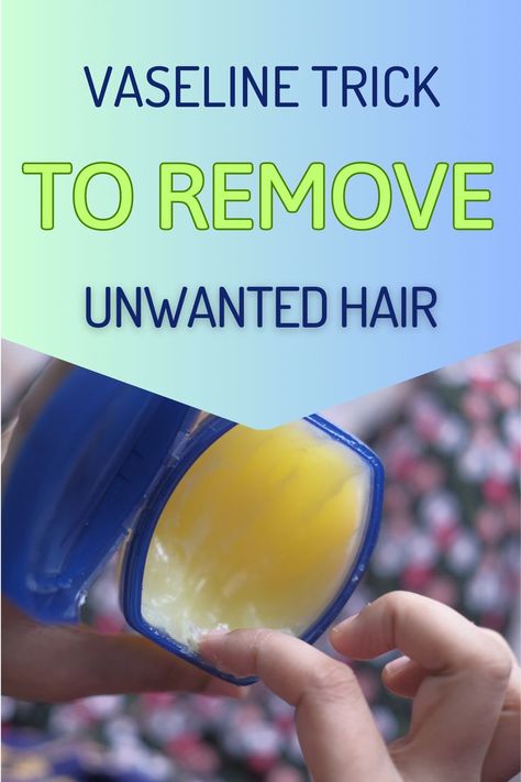 vaseline trick to remove unwanted hair Natural Hair Removal Remedies, Remove Body Hair Permanently, Face Hair Removal, Chin Hair, Hair Removal Diy, Natural Hair Removal, Unwanted Hair Permanently, Underarm Hair Removal, At Home Hair Removal