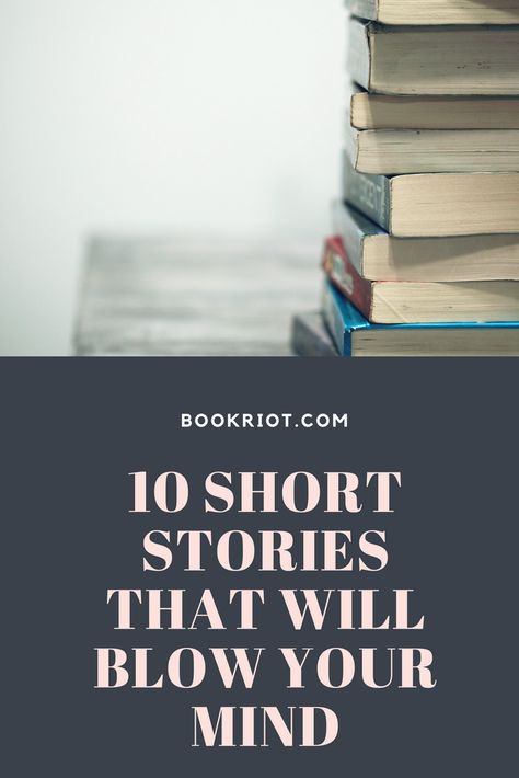 10 short stories that will blow your mind.  short stories | reading lists | short stories to read | great short stories Best Short Story Books, Short Story Books To Read, Short Love Stories To Read, Best Story Books To Read, Short Stories Inspirational, Short Inspirational Stories, Inspiring Short Stories, Short Story Books, Best Story Books