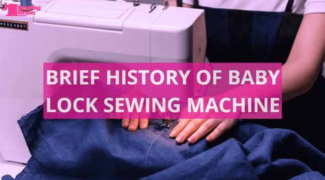 Baby Lock sewing machines have become synonymous with quality construction, innovative features, and reliability in the sewing industry. Whether you’re a passionate hobbyist or a professional sewist, Baby Lock offers a wide range of machines to suit various skill levels and sewing needs. In this comprehensive guide, we will delve into the details about who makes Baby Lock sewing machines and provide information about the brand’s history and some features. Sewing Machines, Baby Lock Sewing Machine, Baby Lock, Vintage Baby, Re A, Sewing Machine, Fabric Types, You Must, Machine Embroidery