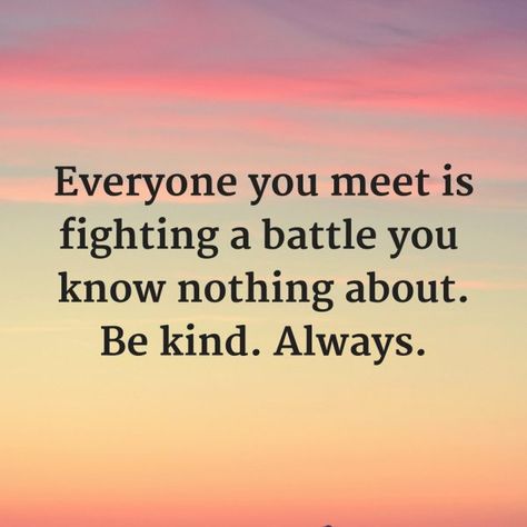 Kindness Quotes Inspirational, Always Quotes, Gods Plan Quotes, Humanity Quotes, Be Kind Always, Inspirerende Ord, Buddhism Quote, Motivational Thoughts, Kindness Quotes