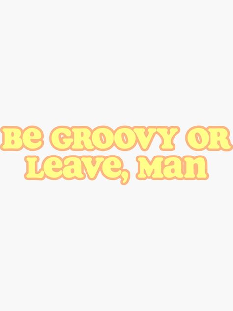 Be Groovy Or Leave Man, Be Groovy Or Leave, Trippy Wall, Hello Sunshine, Embroidery Craft, Transparent Stickers, Glossier Stickers, Wall Collage, Bart Simpson