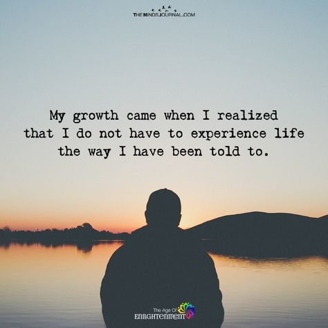 My Growth Came When I Realized To Experience life In My Own Way - https://themindsjournal.com/growth-came-realized-experience-life-way/ Experience Life Quotes, Life Experience Quotes, Spiritual Seeker, In My Own World, Experience Quotes, Experience Life, Vision Board Inspiration, Life Quotes Pictures, Life Experience