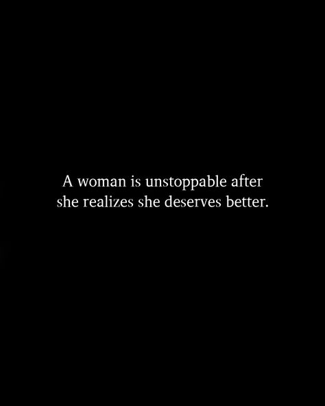 She Deserves Better Quotes, You Deserve Better Quotes, She Deserves Better, Year Reset, Deserve Better Quotes, I Deserve Better, Book Quote, You Deserve Better, Feel Good Quotes