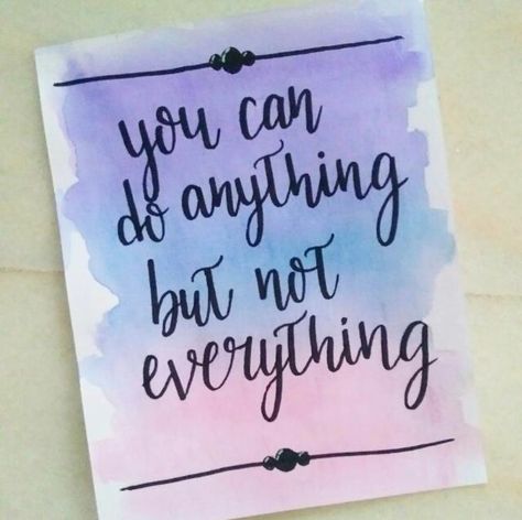 You can do anything but not everything🍁 Quotes To Write On Paintings, Calligraphy Art In English, Qoutes Drawing Cute, Thoughts In Calligraphy Writing, Calligraphy Thoughts Quotes, Calligraphy Quotes With Background, Pencil Calligraphy Quotes, Watercolor Quotes Calligraphy, Hand Lettering Quotes Motivation