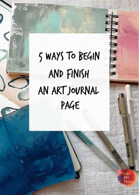 5 Ways to Begin (and Finish) an Art Journal Page | Mindful Art Studio Art Journal Techniques, Kunstjournal Inspiration, Journal D'art, Mindful Art, Art Journal Prompts, Art Journal Tutorial, Kunst Inspiration, Art Journal Therapy, Simple Drawing