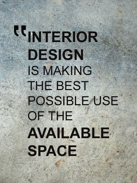 "Interior design is making the best possible use of the available space." #Quote #InteriorDesign Organisation, Interior Design Quotes, Graphic Design Collection, Interior Design Business, House Design Photos, Beautiful Interior Design, Architecture Quotes, Design Advice, Luxury House Designs