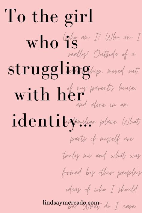 To the girl who is struggling with her identity How To Find My Identity, Finding My Identity, Pursuing A Woman, Change Your Identity, Identity Ask, How To Know Who I Am, 2024 Christian Quotes, Find Your Identity, How To Figure Out Who I Am