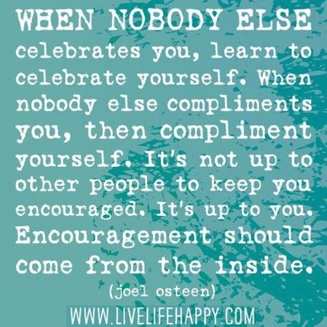 It's good to celebrate life, even if no one else is celebrating with you. Celebrate anyway! Joel Osteen, Choose Positivity, Live Life Happy, Go For It, E Card, Quotable Quotes, Way Of Life, Great Quotes, Beautiful Words