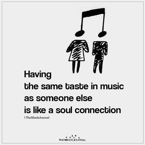 Having The Same Taste in Music Music, Quotes, Soul Connection