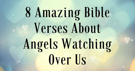 8 Amazing Bible Verses About Angels Watching Over Us Bible Verse About Guardian Angels, Bible Verse About Angels, Angels Watching Over You Quotes, Angel Bible Verses, Angels Among Us Quotes, Angel Sayings, Love Journey Quotes, Amazing Bible Verses, Over You Quotes