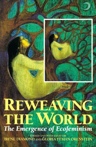 Reweaving the World: The Emergence of Ecofeminism Feminist Books, Feminist Theory, Earth Book, Frosé, Inspirational Books To Read, Spiritual Teachers, Best Selling Books, Book Cover Art, Reading List