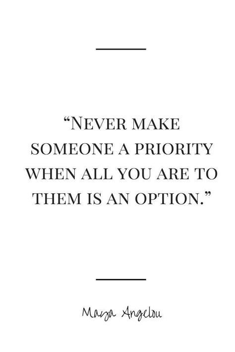 Never make someone a priority when all you are to them is an option Maya Angelou, Wisdom Quotes, True Words, Maya Angelou Quotes, Good Vibe, 10th Quotes, Good Life Quotes, Quotable Quotes, Best Memes