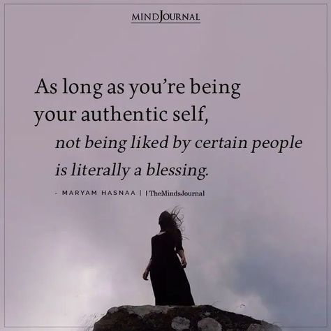 As long as you’re being your authentic self, not being liked by certain people is literally a blessing. - Maryam Hasnaa #selfcare #trueself Quotes About Being Your Authentic Self, My Authentic Self Quotes, Be Your Authentic Self Quotes, Being Your Authentic Self, Maryam Hasnaa Quotes, Authentic People Quotes, Authentic Self Quotes, Mindful Lifestyle, Soul Alignment