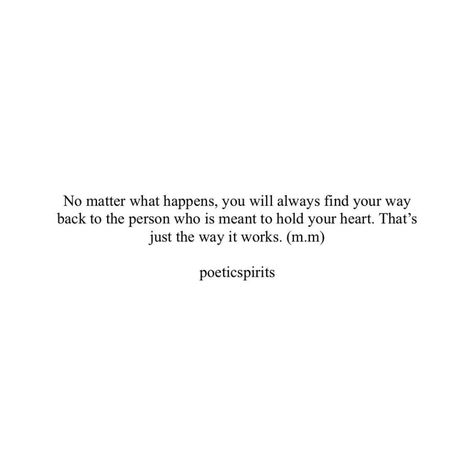 Love Will Find Its Way Back, Thought I Meant More To You Quotes, Meant To Be Love Quotes, What Is Meant To Be Will Be Quotes, Soulmates Always Find Their Way Back To Each Other, I Hope We Find Our Way Back To Each Other, I Thought We Were Meant To Be, If It's Meant To Be Quotes, No Matter What Ill Always Be Here