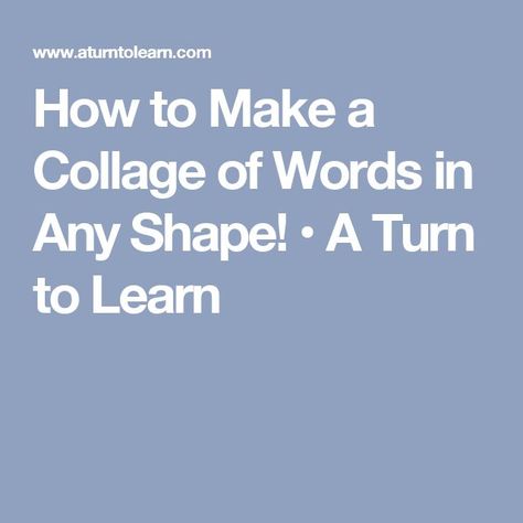 How to Make a Collage of Words in Any Shape! • A Turn to Learn Word Collage Art, Word Shapes, Making A Collage, Vinyl Sayings, Make A Scrapbook, Free Word Art, Word Clouds, Good Leadership Skills, Circuit Crafts