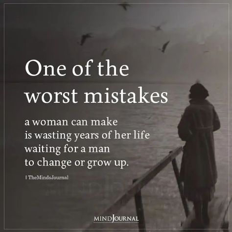 One of the worst mistakes a woman can make is wasting years of her life waiting for a man to change or grow up. #mistakes #lifelessons Grow Up Quotes, Grow Up, Growing Up Quotes, Healing Wounds, Choices Quotes, Important Life Lessons, Year Quotes, Life Rules, Crazy Life