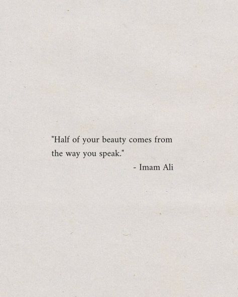 "Half of your beauty comes from the way you speak." - Imam Ali #inspirational #dailyreminder #quotes #motivational #inspo #aesthetic #instagood #pinterestinspo Half Of Your Beauty Comes From The Way You Speak, Mola Ali As Quotes, Islam Beautiful Quotes, Quotes By Imam Ali, Imam Ali Sayings, Imam Ali Quotes Wallpaper, Saidina Ali Quotes, Imam Ali Aesthetic, Imam Ali As Quotes