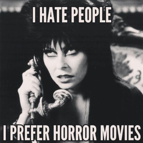 I hate people. I prefer horror movies. Oh hey Elvira Humour, Kawaii, Horror Movies Funny, Horror Fanatic, Elvira Mistress Of The Dark, 80s Horror, Horror Lovers, Funny Horror, Best Horror Movies