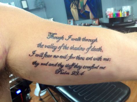 Psalm 23:4 script tattoo; thinking about getting this on my right shoulder. Thou I Walk Through The Valley Psalm 23 Tattoo, Inner Bicep Quote Tattoo Men, Psalms Tattoos Men, 23 Psalm Tattoo, 23rd Psalm Tattoo, Inner Bicep Quote Tattoo, Psalms 23:4 Tattoos Men, Psalm 23 Tattoo Men, Tattoo Psalm 23