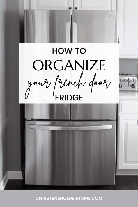 The best tips on how to organize your french door refrigerator. Get organized today by following these 5 easy steps. Your fridge will look clean and organized in no time. Learn Now! || Christene Holder Home Organisation, Organized Refrigerator Ideas, French Door Refrigerator Organization, French Door Fridge Organization, Fridge Organization Dollar Store, Best French Door Refrigerator, Fridge Organization Hacks, Lg French Door Refrigerator, Samsung Refrigerator French Door