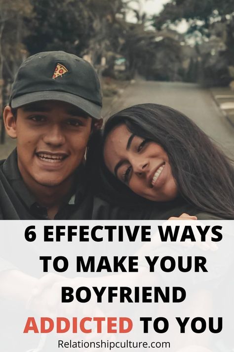 6 Effective Ways To Make Your Boyfriend Addicted To You What To Text A Guy, How To Flirt, Make Him Chase You, Soulmate Connection, Giving Up On Love, Make Him Miss You, Attract Men, Want You Back, Addicted To You