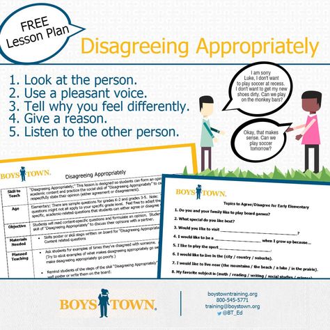 Disagreements happen and it is important for kids to be able to respond appropriately when they happen. Help kids master the skill of disagreeing with our FREE lesson plan. Includes printable classroom poster. I boystowntraining.org Disagreeing Appropriately Activities, Conflict Resolution Activities, Boys Town, Social Skills Groups, Professional Development For Teachers, Social Skills Activities, Teaching Social Skills, Classroom Behavior Management, Social Communication