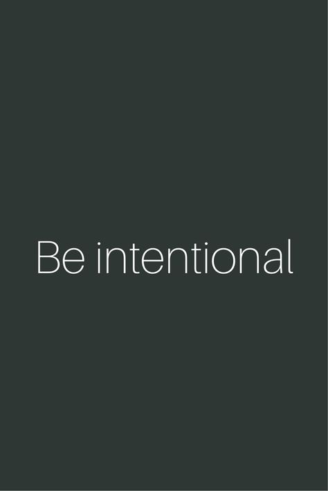 Quotes Intentional Living, Intentional Men Quotes, Intentional Quotes Inspiration, Intentional Vision Board, Be Intentional Wallpaper, Intentionality Quotes, Intentional Wallpaper, Being Intentional Quotes, Sophistication Quotes