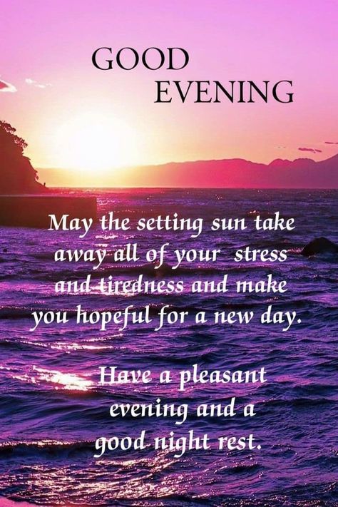 Inspirational Good Night Messages, Blessed Evening, Good Evening Quotes, Good Night Blessings Quotes, Good Night For Him, Have A Blessed Night, Good Evening Love, Evening Wishes, Good Evening Messages