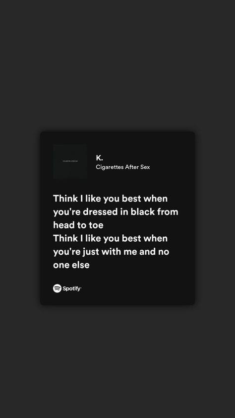 K. lyrics - Cigarettes After Sex K Cigarettesaftersex Lyrics, Cigarettesaftersex Band Lyrics Wallpaper, Cigarettesaftersex Band Wallpaper Lyrics, Cigarettesaftersex Band Quotes, Cigarettesaftersex Lyrics Quote, Black Spotify Lyrics, Cigarettesaftersex Band Lyrics Spotify, Cigarettesaftersex Lyrics Wallpaper, Cigarettesaftersex Band Posters