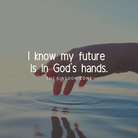 “I know my future is in God’s hands” (Thy Kingdom Come). #KWMinistries My Future Is In Gods Hands, Gods Hands, Know Your Future, Thy Kingdom Come, Christian Pins, Lovely Quotes, Gods Hand, Kingdom Come, Biblical Quotes