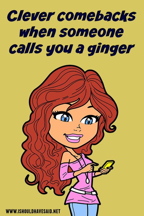 Great comebacks if people make fun of your for being a GINGER. | www.ishouldhavesaid.net Ginger People Jokes, Every Brunette Needs A Ginger, Ginger Quotes Funny, National Kiss A Ginger Day, Hair Styles For Ginger Hair, Hairstyles For Ginger Hair Natural Red, Mike Who Cheese Harry Joke, Ginger Jokes Humor, Ginger Memes Funny