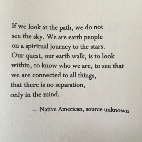 "Our quest, our earth walk, is to look within" -Native American American Indian Quotes Spirituality, Humour, Prayers To Creator Native American, Native American Meditation, Native American Deities, Native American Words And Meanings, Native American Diet, Native Healing, Native American Rituals