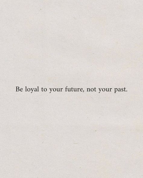 Be loyal to your future, not your past. #inspirational #dailyreminder #quotes #motivational #inspo #aesthetic #instagood #pinterestinspo Goodbye Past Quotes, Future Unknown Quotes, Leaving You In The Past Quotes, Past Aesthetic Quotes, Be Loyal To Your Future Not Your Past, Forget Your Past Quotes, Quotes About Hardships In Life, Quotes About Forgetting The Past, Don’t Let Your Past Define Your Future