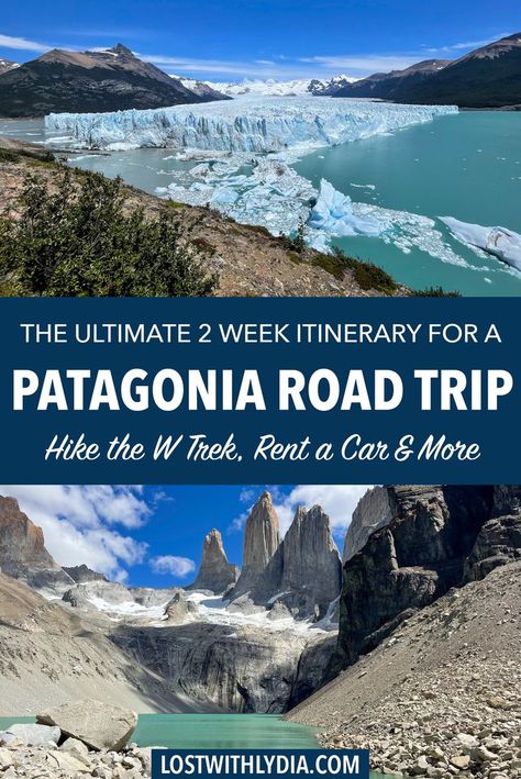 Argentina, South America Trip, Patagonia Itinerary, 2 Week Road Trip, W Trek, Patagonia Travel, Perito Moreno Glacier, Visit Chile, America Trip