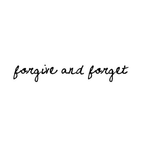 Forgive And Forget Tattoo, Forgive And Forget Nah, Forgive And Forget Quotes, Two Word Quotes, Forgotten Quotes, 2024 Moodboard, Word Quotes, Forgiveness Quotes, Forgive And Forget