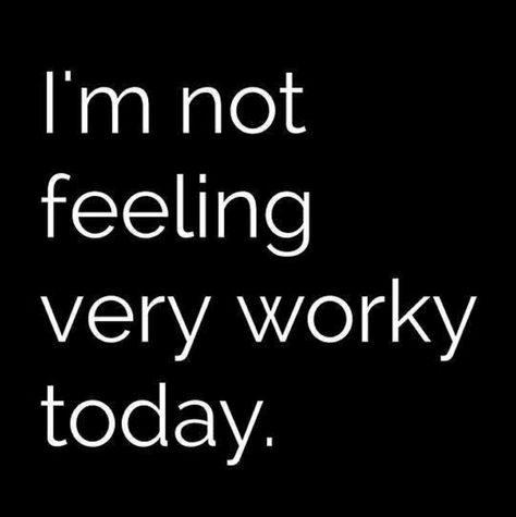 I'm not feeling very worky today ■ Work Humour, Office Humour, Humour, Workplace Humor, Office Humor, Humor Grafico, Work Memes, Morning Humor, E Card
