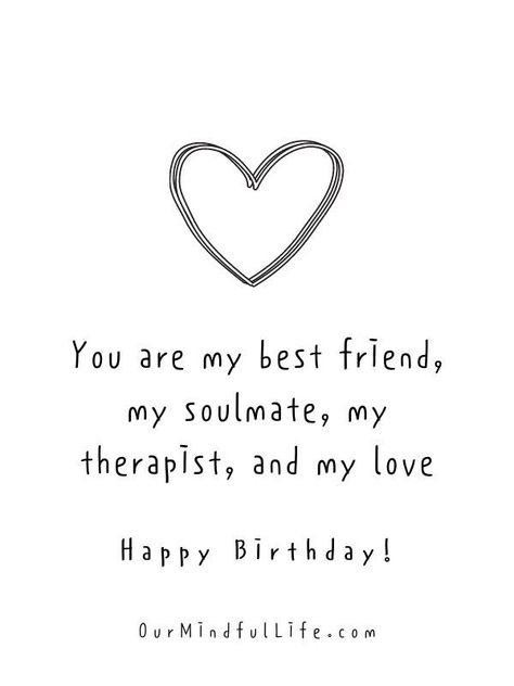 You are my best friend, my soulmate, my therapist, and my love. Happy birthday.- sweet birthday wishes for girlfriend or wife Birthday Wishes For Soulmate Love You, Birthday Wishes Of Love, Happy Birthday I Love You Quotes, Girlfriend Birthday Wishes Quotes, Happy Birthday Proud Of You, My Wife Birthday Quotes, Sweet Wishes For Best Friend, Happy Birthday Wishes For Soulmate, Happy Birthday Bestyyy