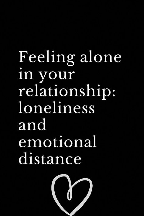 Distant Relationship Quotes Feelings, Lonely But In A Relationship, Feeling Unwanted Quotes Relationships Love, Loneliness Quotes Relationships, Feeling Distant Quotes Relationships, Loneliness Quotes Relationships Love, Loneliness Quotes Marriage, Unwanted Quotes Loneliness, Lonliness Quotes Relationships