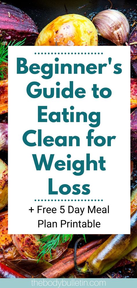 Want to eat clean but not sure where to start? This is the ultimate guide to eating clean for beginners losing weight. Click the pin to lean how to eat clean and be sure to grab the clean eating grocery list and 5 day meal plan to get started. #eatclean #cleaneating #weightloss #howtoeatclean Clean Eating Challenge For Weight Lose, 5 Day Cleanse Meal Plan, Clean Eating Cleanse, Clean Eating Rules For Beginners, Cleaner Eating For Beginners, Eating To Get Lean, Eating Clean For Beginners Meal Planning, 5 Day Clean Eating Meal Plan, Benefits Of Clean Eating