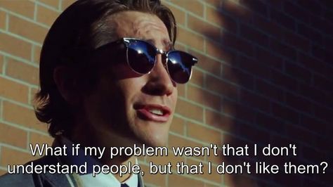 "What if my problem wasn't that I don't understand people, but that I don't like them?" Nightcrawler (2014) Lou Bloom Nightcrawler, I Don’t Like People, I Dont Like People, Nightcrawler Movie, Lou Bloom, Disturbed Quotes, Cinema Quotes, David Fincher, Movie Lines