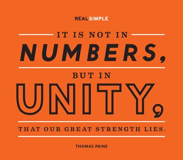 Real Simple - February 20, 2014 Unity Quotes, Poem Memes, Strength In Numbers, Thomas Paine, Simple Quotes, Daily Thoughts, We Are The World, Real Simple, Favorite Words