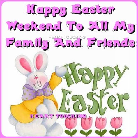 Happy Easter Weekend To All My Family And Friends Tumblr, Quotes For Your Friends, Easter Quotes Funny, Easter Friday, Happy Easter Weekend, Friends Are Family Quotes, Happy Easter Quotes, Weekend Greetings, Weekend Images