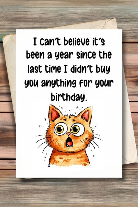 I can't believe it's been a year since the last time I didn't buy you anything for your birthday. Printable cards, funny printable cards, printable cards for friends, printable cards for mom, printable cards for coworkers, funny printables, funny printable birthday cards, funny birthday card printable, happy birthday printable card, funny printable cards for friends, funny printable cards for mom, funny printable cards for coworkers, funny printable birthday cards for friends Funny Card Sayings, Funny Birthday Cards For Men, Cards For Coworkers, Birthday Funnies, Funny Printable Birthday Cards, Coworkers Funny, Happy Birthday Printable, Funny Printables, Mom Printable