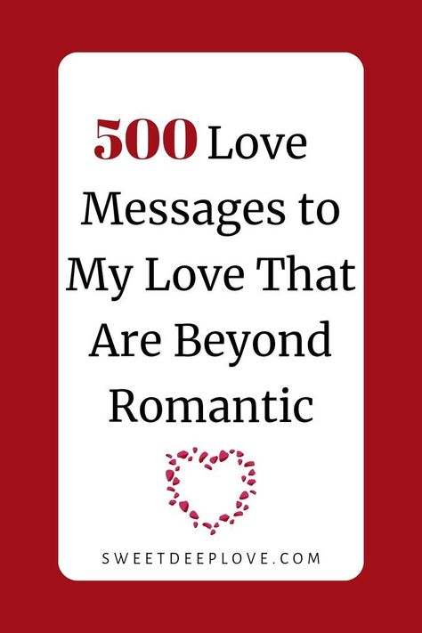 500 love messages to my love that are beyond romantic Love You Quotes For Her Romantic, Love Messages For Her Romantic, Sweet Romantic Messages, Sweet Messages For Him, Romantic Texts For Her, Improve Relationship, Best Love Messages, Love My Wife Quotes, Love Message For Boyfriend