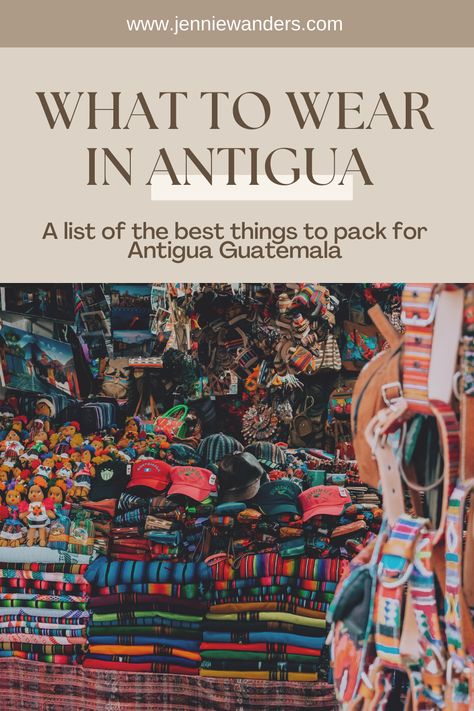 What to Wear in Antigua Guatemala: Packing List Panajachel, Antigua Guatemala, Vacation Outfits Guatemala, Packing For Guatemala, Antigua Outfit Ideas, What To Wear In Antigua, What To Wear In Antigua Guatemala, Central America Travel Outfit, Guatemala Trip Outfits