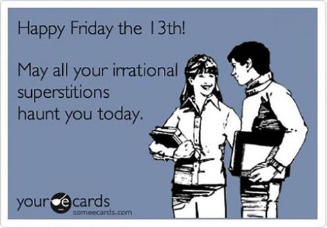 Don't let your superstitions get the best of you. Happy Friday the 13th! May all your irrational superstitions haunt you today. #funnyfridaymemes #funny #friday #memes #friends Humour, Black Friday Funny, Friday The 13 Quotes Funny, Friday The 13th Superstitions, Friday The 13th Quotes, Happy Friday Humour, Friday The 13th Funny, Friday The 13th Memes, Friday The 13th Poster