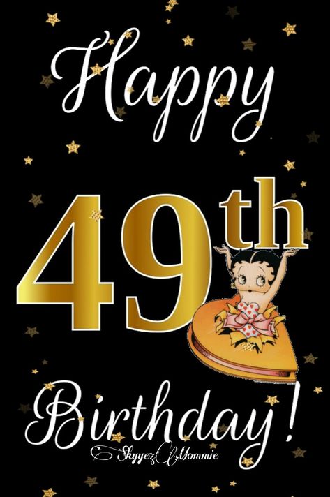Happy 49th Birthday Happy 49th Birthday Wishes, 49th Birthday Quotes, 50th Birthday Cake Images, Happy 49th Birthday, Betty Boop Birthday, 49th Birthday, Birthday Logo, Happy Birthday Boy, 49 Birthday
