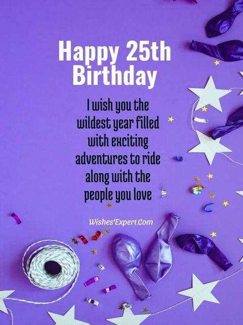 40+ Top Happy 25th Birthday Wishes And Messages – Wishes Expert Happy 25th Birthday Daughter Quotes, Happy 25th Birthday Daughter, Happy 25 Birthday Daughter, Happy 25 Birthday, Happy 25th Birthday Quotes, 25th Birthday Ideas For Her, 25th Birthday Quotes, 25th Birthday Wishes, Birthday Message For Daughter