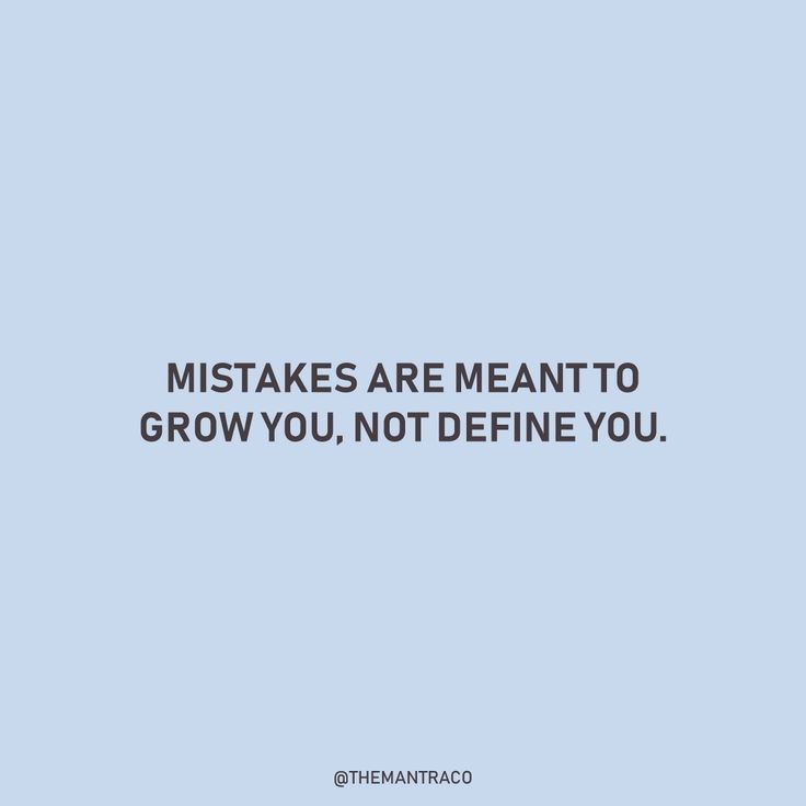 a blue background with the words, mistakes are meant to grow you, not define you